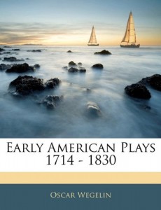 Early American Plays 1714 – 1830