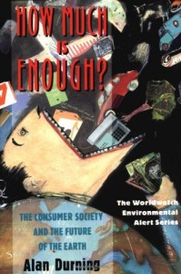 How Much Is Enough?: The Consumer Society and the Future of the Earth (The Worldwatch Environmental Alert Series)