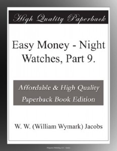 Easy Money – Night Watches, Part 9.