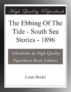 The Ebbing Of The Tide – South Sea Stories – 1896