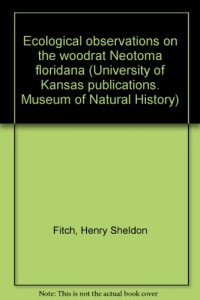 Ecological observations on the woodrat Neotoma floridana (University of Kansas publications. Museum of Natural History)