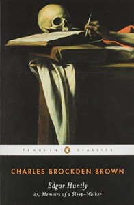 Edgar Huntly, Or, Memoirs of a Sleep-Walker (Penguin Classics)