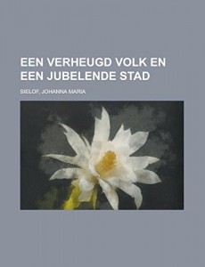 Een verheugd volk en een jubelende stad (Dutch Edition)