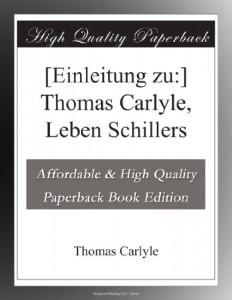 [Einleitung zu:] Thomas Carlyle, Leben Schillers (German Edition)