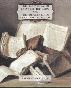 The Elder Eddas of Saemund Sigfusson; And The Younger Eddas of Snorre Sturleson