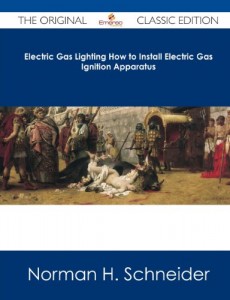 Electric Gas Lighting How to Install Electric Gas Ignition Apparatus – The Original Classic Edition