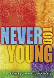 Never Too Young: Spirit & Song for Young People KAB
