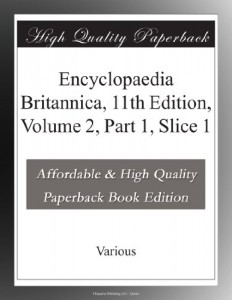 Encyclopaedia Britannica, 11th Edition, Volume 2, Part 1, Slice 1