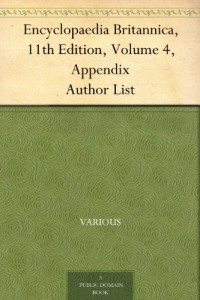 Encyclopaedia Britannica, 11th Edition, Volume 4, Appendix Author List