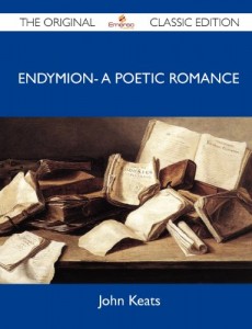 Endymion- A Poetic Romance – The Original Classic Edition