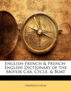 English-French & French-English Dictionary of the Motor Car, Cycle, & Boat