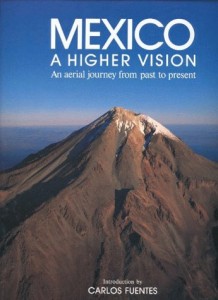 Mexico: A Higher Vision (English): An Aerial Journey from Past to Present