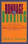From Bondage to Bonding: Escaping Codependency, Embracing Biblical Love (Book Club Edition)