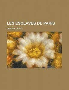 Les esclaves de Paris (French Edition)