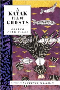 A Kayak Full of Ghosts: Eskimo Folk Tales (International Folk Tales)