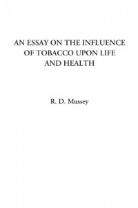An Essay on the Influence of Tobacco upon Life and Health