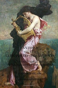 An Essay on the Lyric Poetry of the Ancients
