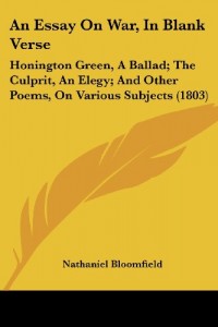 An Essay On War, In Blank Verse: Honington Green, A Ballad; The Culprit, An Elegy; And Other Poems, On Various Subjects (1803)