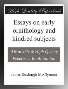 Essays on early ornithology and kindred subjects
