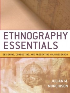 Ethnography Essentials: Designing, Conducting, and Presenting Your Research