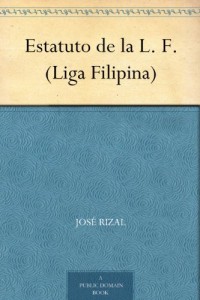 Estatuto de la L. F. (Liga Filipina) (Spanish Edition)
