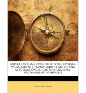 Andr Og Hans Opfindelse Forholdstals-Valgmaaden: Et Mindeskrift I Anledning AF 50 Aars-Dagen for Forholdstals-Valgmaadens Indf Relse (Paperback)(Danish) – Common