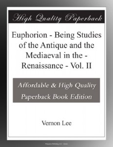 Euphorion – Being Studies of the Antique and the Mediaeval in the – Renaissance – Vol. II