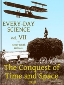 Every-day Science Volume VII The Conquest of Time and Space