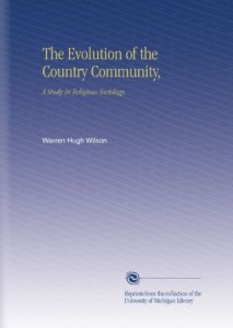 The Evolution of the Country Community,: A Study in Religious Sociology.