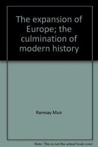 The Expansion of Europe :The Culmination of Modern History