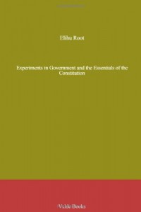 Experiments in Government and the Essentials of the Constitution