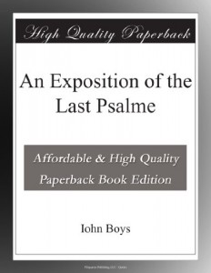 An Exposition of the Last Psalme