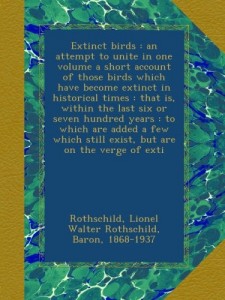 Extinct birds : an attempt to unite in one volume a short account of those birds which have become extinct in historical times : that is, within the … still exist, but are on the verge of exti