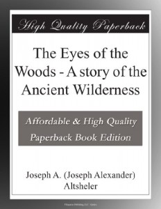 The Eyes of the Woods – A story of the Ancient Wilderness