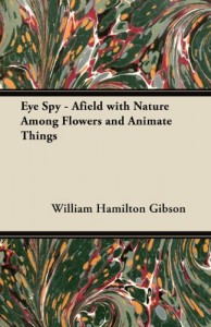 Eye Spy – Afield with Nature Among Flowers and Animate Things