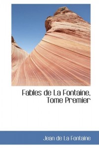Fables de La Fontaine, Tome Premier (French Edition)