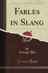 Fables in Slang: Illustrated By Clyde J. Newman (Classic Reprint)