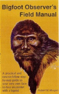 Bigfoot Observer’s Field Manual: A practical and easy-to-follow step-by-step guide to your very own face-to-face encounter with a legend
