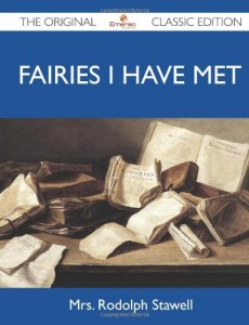 Fairies I Have Met – The Original Classic Edition