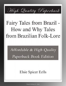 Fairy Tales from Brazil – How and Why Tales from Brazilian Folk-Lore