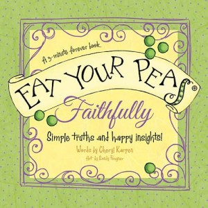 Eat Your Peas, Faithfully: Simple Truths and Happy Insights
