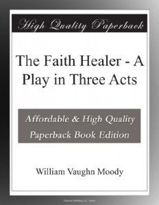 The Faith Healer – A Play in Three Acts