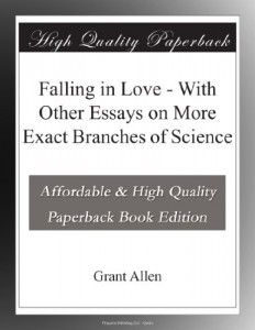 Falling in Love – With Other Essays on More Exact Branches of Science