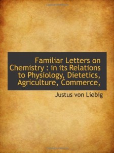 Familiar Letters on Chemistry : in its Relations to Physiology, Dietetics, Agriculture, Commerce,