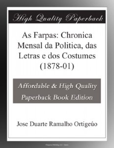 As Farpas: Chronica Mensal da Politica, das Letras e dos Costumes (1878-01) (Portuguese Edition)