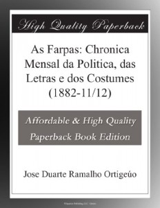 As Farpas: Chronica Mensal da Politica, das Letras e dos Costumes (1882-11/12) (Portuguese Edition)