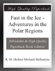 Fast in the Ice – Adventures in the Polar Regions