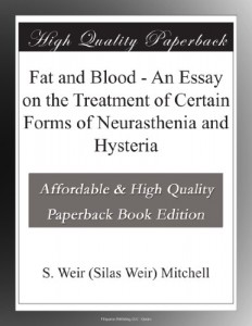Fat and Blood – An Essay on the Treatment of Certain Forms of Neurasthenia and Hysteria