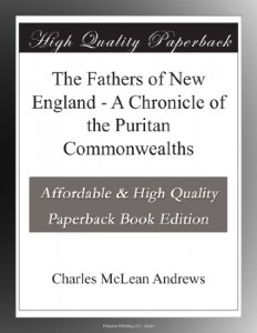 The Fathers of New England – A Chronicle of the Puritan Commonwealths