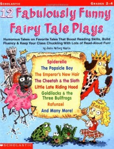 12 Fabulously Funny Fairy Tale Plays: Humorous Takes on Favorite Tales That Boost Reading Skills, Build Fluency & Keep Your Class Chuckling With Lots of Read-Aloud Fun!